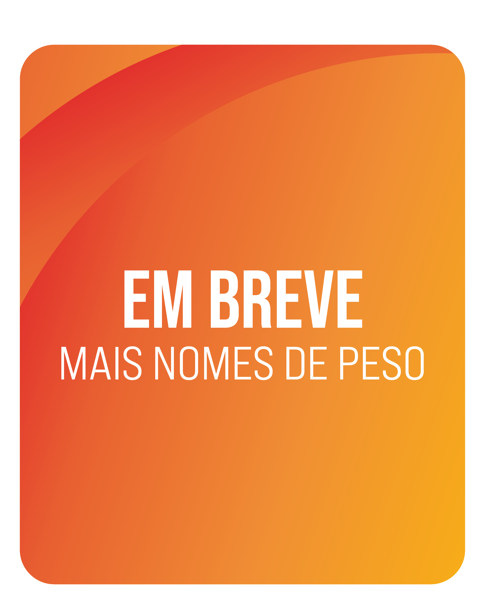 Texto "Em breve mais nomes de peso" em um fundo laranja